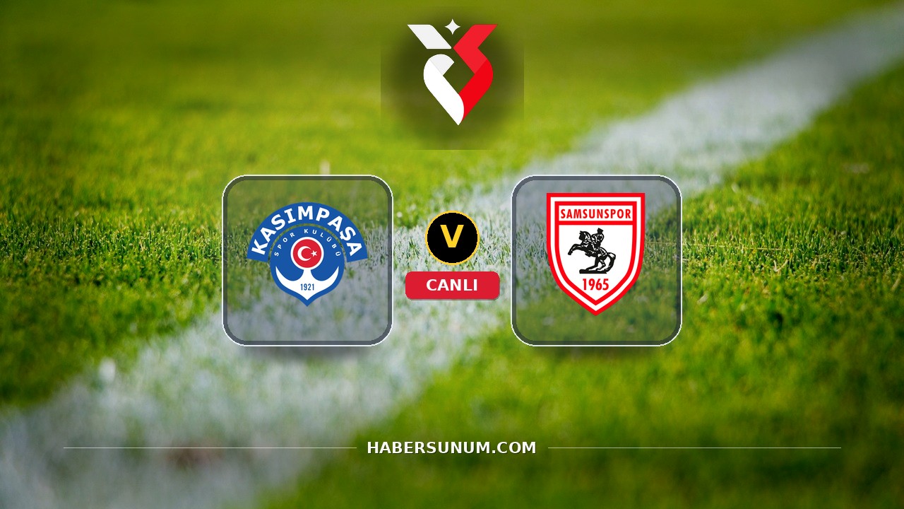 Kasımpaşa - Samsunspor maçı ne zaman, saat kaçta, hangi kanalda? Canlı izle