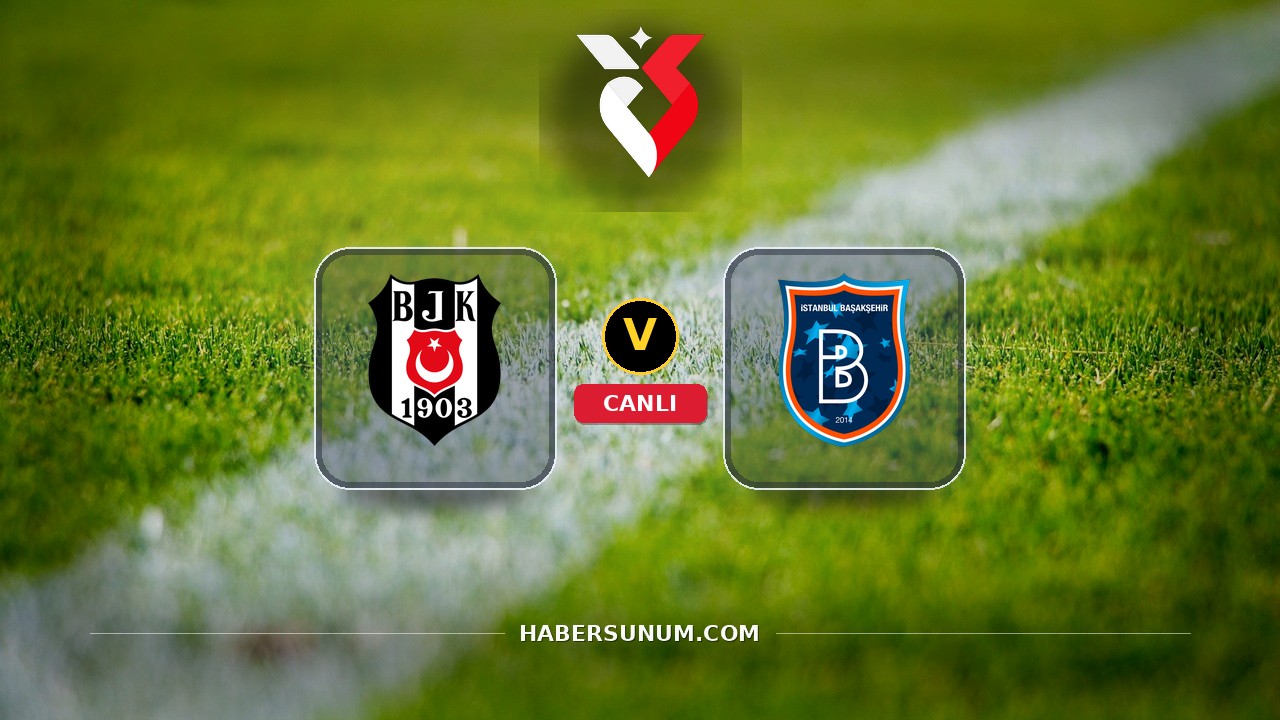 Beşiktaş - İstanbul Başakşehir maçı ne zaman, saat kaçta, hangi kanalda? Canlı izle