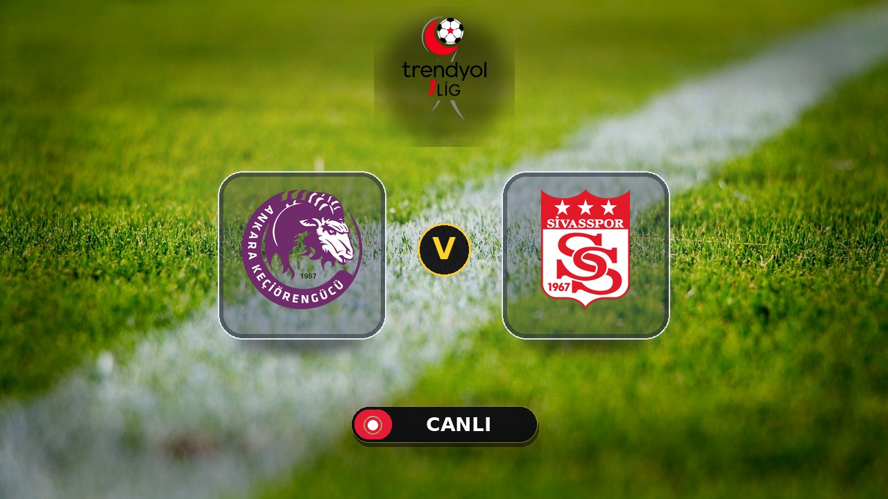 Ankara Keçiörengücü - Sivasspor maçı ne zaman, saat kaçta, hangi kanalda? Canlı izle