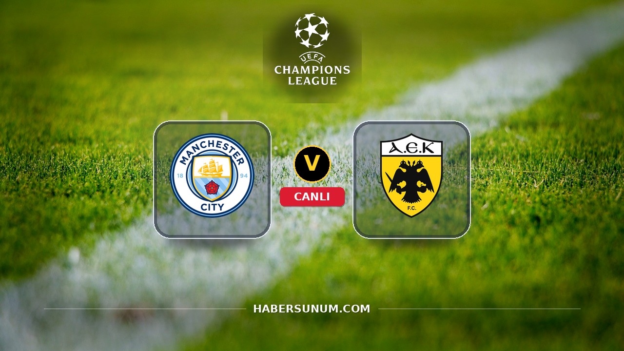 Manchester City - AEK Atina maçı ne zaman, saat kaçta, hangi kanalda? Canlı izle