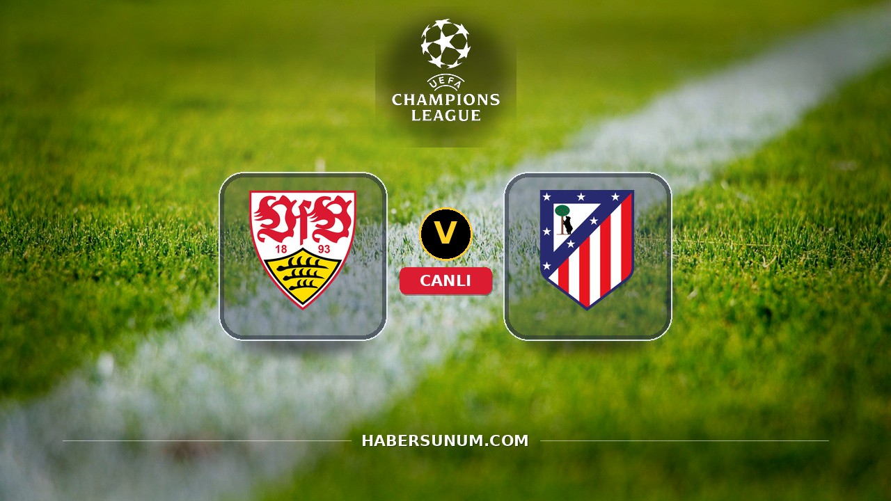 Stuttgart - Atlético Madrid maçı ne zaman, saat kaçta, hangi kanalda? Canlı izle