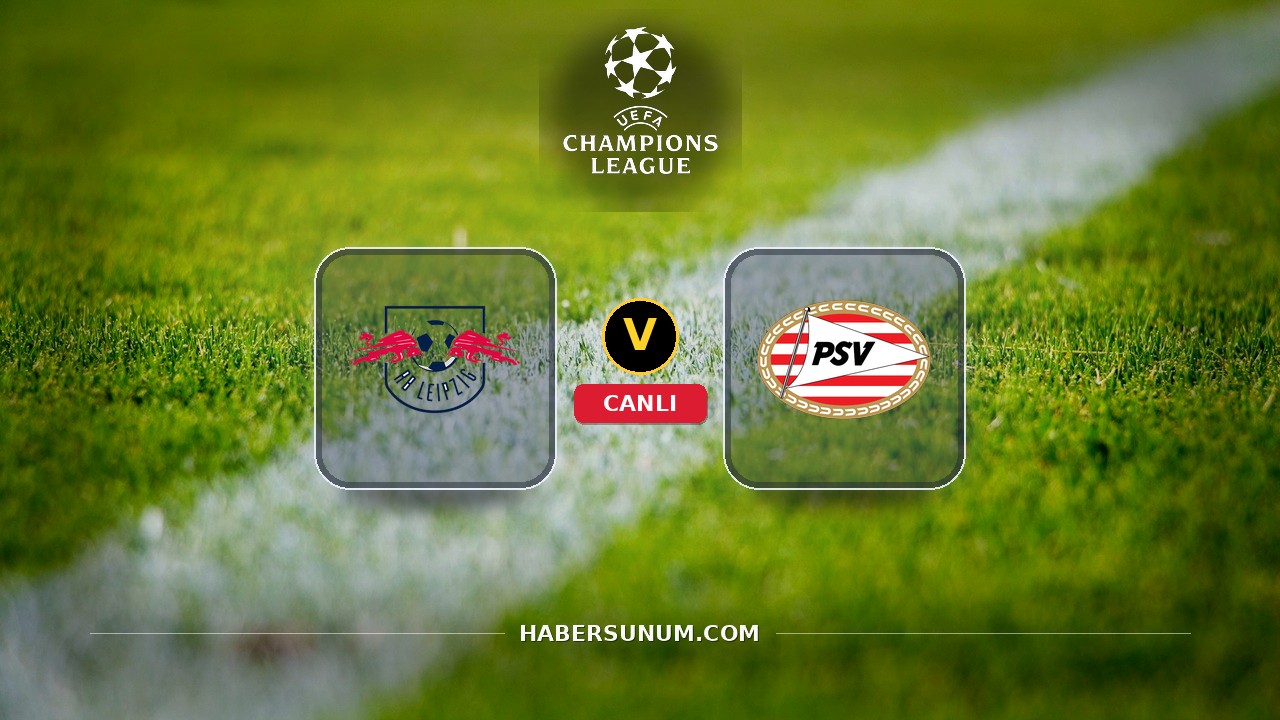 RB Leipzig - PSV maçı ne zaman, saat kaçta, hangi kanalda? Canlı izle