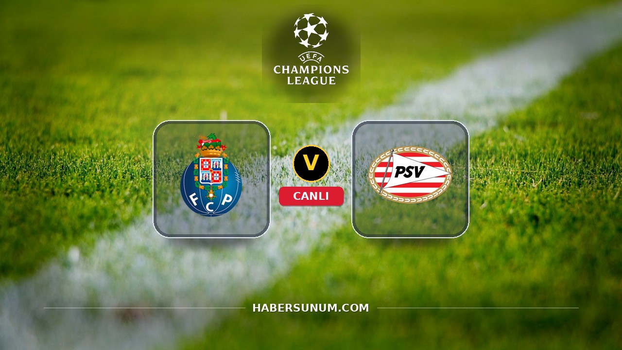 Porto - PSV maçı ne zaman, saat kaçta, hangi kanalda? Canlı izle