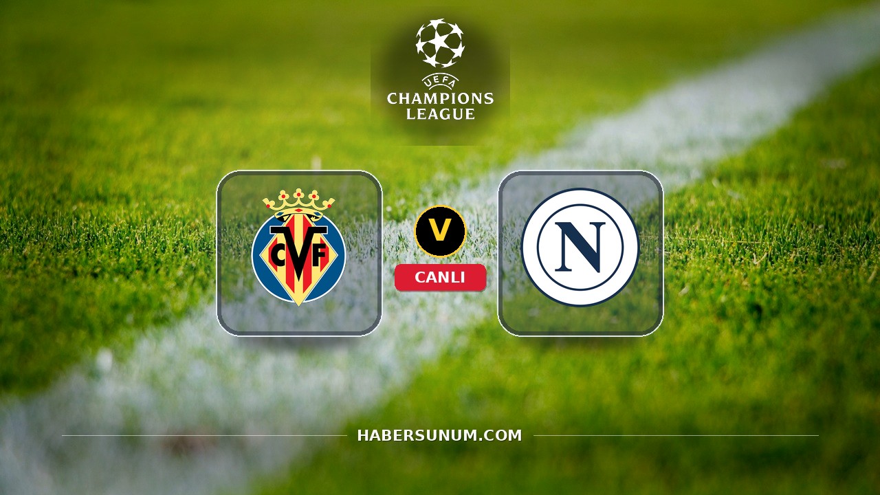 Villarreal - Napoli maçı ne zaman, saat kaçta, hangi kanalda? Canlı izle