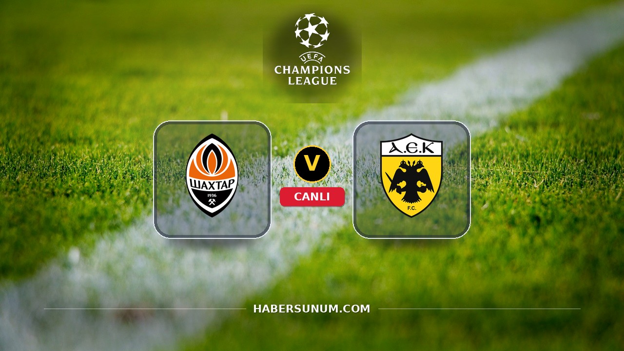 Shakhtar Donetsk - AEK Atina maçı ne zaman, saat kaçta, hangi kanalda? Canlı izle