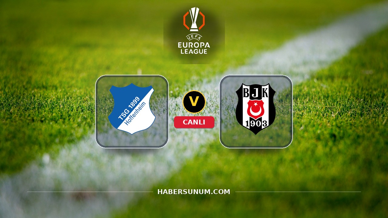 Hoffenheim - Beşiktaş maçı ne zaman, saat kaçta, hangi kanalda? Canlı izle