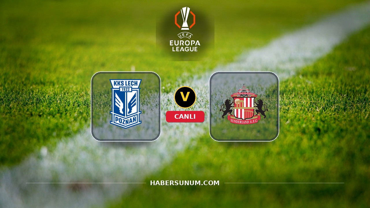 Lech Poznań - Sunderland maçı ne zaman, saat kaçta, hangi kanalda? Canlı izle