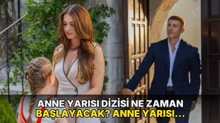 Anne Yarısı dizisi ne zaman başlayacak? Anne Yarısı dizisinin konusu ne, oyuncuları kim?