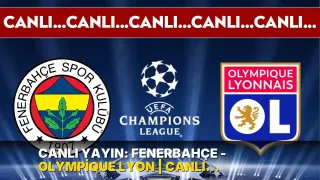 CANLI YAYIN: Fenerbahçe - Olympique Lyon | CANLI ANLATIM: UEFA Şampiyonlar Ligi Play-Off Turu İlk Maç