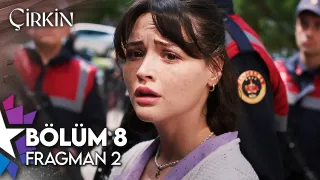 Çirkin 8. Bölüm ne zaman yayınlanacak? Fragman çıktı mı?
