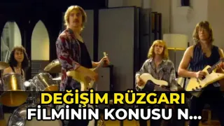 Değişim Rüzgarı filminin konusu ne? Değişim Rüzgarı filminin oyuncuları kim?