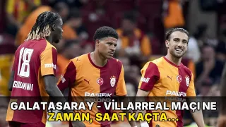 Galatasaray - Villarreal maçı ne zaman, saat kaçta, hangi kanalda? Şifresiz mi?