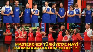 MasterChef Türkiye'de mavi takımın kaptanı kim oldu? 17 Ağustos 2026 Pazartesi günü MasterChef'te kim kazandı?
