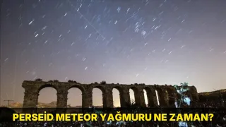 Perseid meteor yağmuru ne zaman?