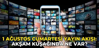 1 Ağustos Cumartesi Yayın Akışı: Akşam kuşağında ne var?