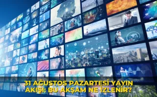 31 Ağustos Pazartesi Yayın Akışı: Bu akşam ne izlenir?