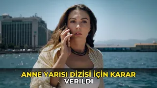 Anne Yarısı dizisi için karar verildi