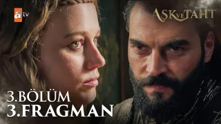 Aşk ve Taht 3. Bölüm fragmanı yayınlandı mı? Yeni bölüm ne zaman?