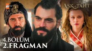 Aşk ve Taht 4. Bölüm fragmanı yayınlandı mı? Yeni bölüm ne zaman?