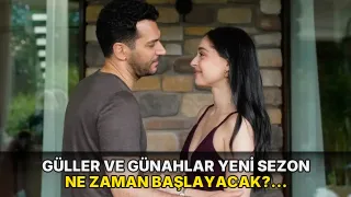 Güller ve Günahlar yeni sezon ne zaman başlayacak? Güller ve Günahlar yeni sezon tarihi belli oldu mu?