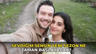 Sevdiğim Sensin yeni sezon ne zaman başlayacak? Sevdiğim Sensin yeni sezon tarihi belli oldu mu?