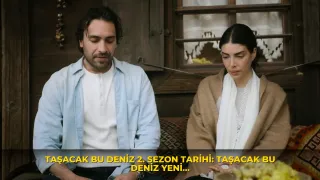 Taşacak Bu Deniz 2. sezon tarihi: Taşacak Bu Deniz yeni sezon ne zama…