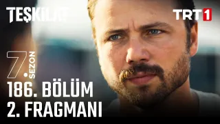 Teşkilat 186. Bölüm Fragmanı Yayınlandı mı? Ne Zaman?