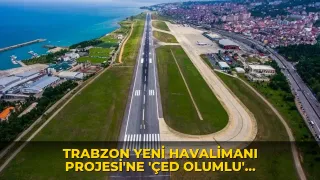 Trabzon Yeni Havalimanı Projesi'ne 'ÇED Olumlu' kararı çıktı