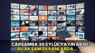 Çarşamba 30 Eylül Yayın Akışı: Bu akşam ekranlarda neler izlenecek?