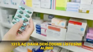 131 ilaç daha geri ödeme listesine alındı