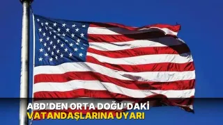 ABD'den Orta Doğu'daki vatandaşlarına uyarı