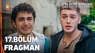 Altı Üstü İstanbul 17. Bölüm Fragman