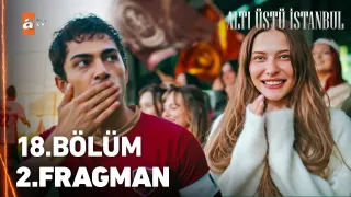Altı Üstü İstanbul 18. Bölüm ne zaman yayınlandı? Fragman çıktı mı?