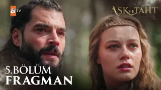 Aşk ve Taht 5. Bölüm fragmanı yayınlandı mı? Yeni bölüm ne zaman?