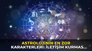 Astrolojinin en zor karakterleri: İletişim kurması en güç 5 burç