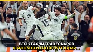 Beşiktaş'ın Trabzonspor kafilesi belli oldu! İşte kamp kadrosu