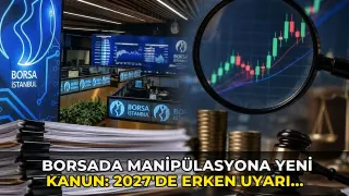 Borsada manipülasyona yeni kanun: 2027'de erken uyarı sistemi kurulacak
