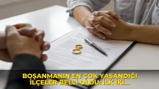 Boşanmanın en çok yaşandığı ilçeler belli oldu: İlk iki sıra Ankara'nın!