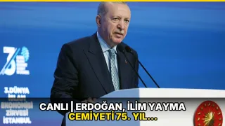 CANLI | Erdoğan, İlim Yayma Cemiyeti 75. Yıl Buluşması'nda konuşuyor