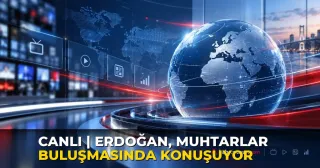 CANLI | Erdoğan, muhtarlar buluşmasında konuşuyor