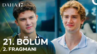 Daha 17 | 21. Bölüm 2. Fragmanı