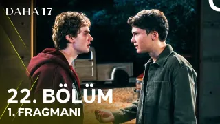 Daha 17 | 22. Bölüm 1. Fragmanı