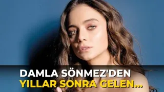 Damla Sönmez'den yıllar sonra gelen dikkat çekici itiraf