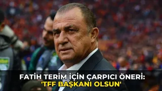 Fatih Terim için çarpıcı öneri: 'TFF Başkanı olsun'