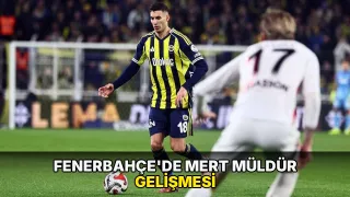 Fenerbahçe'de Mert Müldür gelişmesi