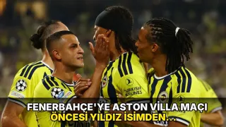 Fenerbahçe'ye Aston Villa maçı öncesi yıldız isimden kötü haber!