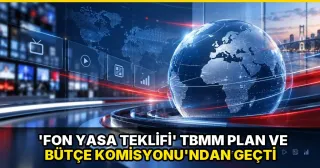 'Fon yasa teklifi' TBMM Plan ve Bütçe Komisyonu'ndan geçti