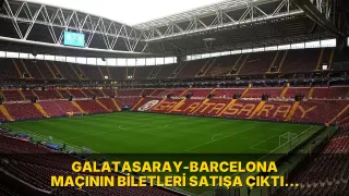 Galatasaray-Barcelona maçının biletleri satışa çıktı: Fiyatlar cep yakıyor!