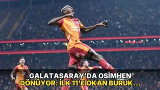 Galatasaray'da Osimhen dönüyor: İlk 11'e Okan Buruk neşteri, Sane kulübeye!