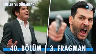 Güller ve Günahlar 40. Bölüm fragmanı yayınlandı mı? Ne zaman?